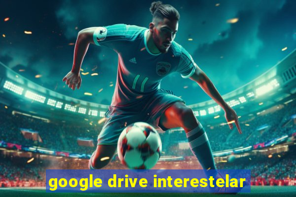 google drive interestelar